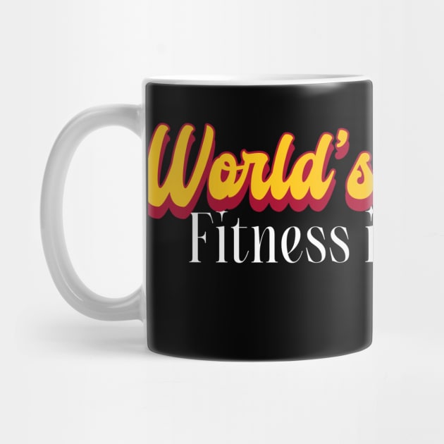 World's Greatest Fitness instructor! by Personality Tees